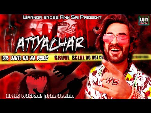 Warnor Bross || Attyachar Rap Song || Official Music Video Amn Sai || 2021 India Most Importent Song