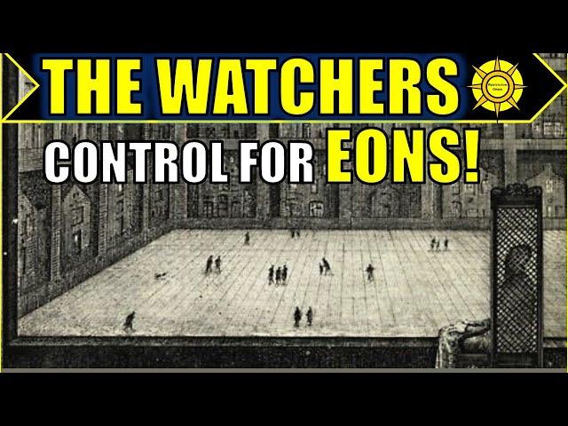 How The WATCHERS Manipulated EONS of History!