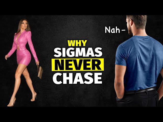 Why Sigma Males Don't Chase Women (And Why It Works)