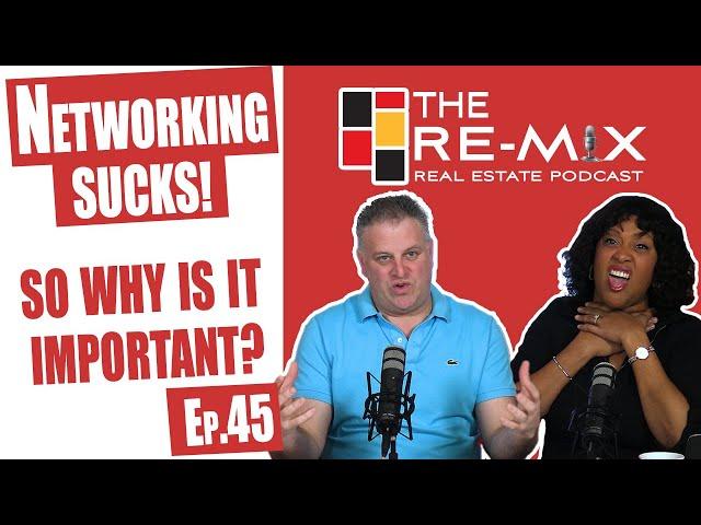 Networking sucks! So why is it so important? - The RE-MIX Ep.45