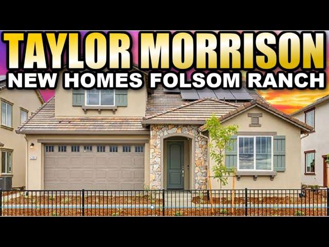 Taylor Morrison New Construction Homes for Sale at Folsom Ranch | Selling Sacramento