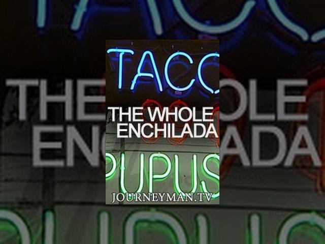 The Whole Enchilada