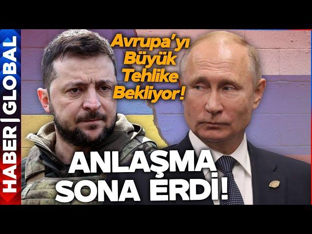 Rusya ile Ukrayna Arasındaki Anlaşma Sona Erdi! Avrupa'yı Büyük Tehlike Bekliyor