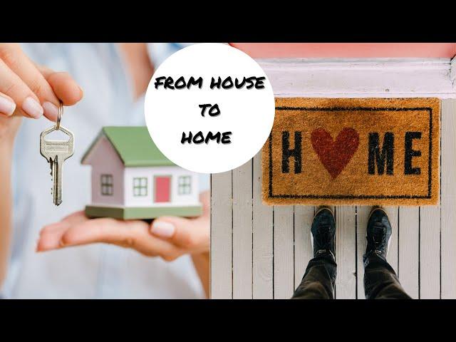 How to make a house feel like a home/Moving into a house