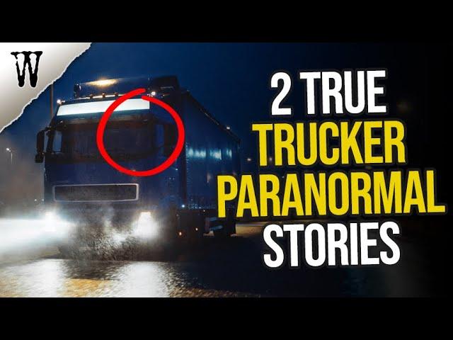 2 TRUE Trucker PARANORMAL STORIES