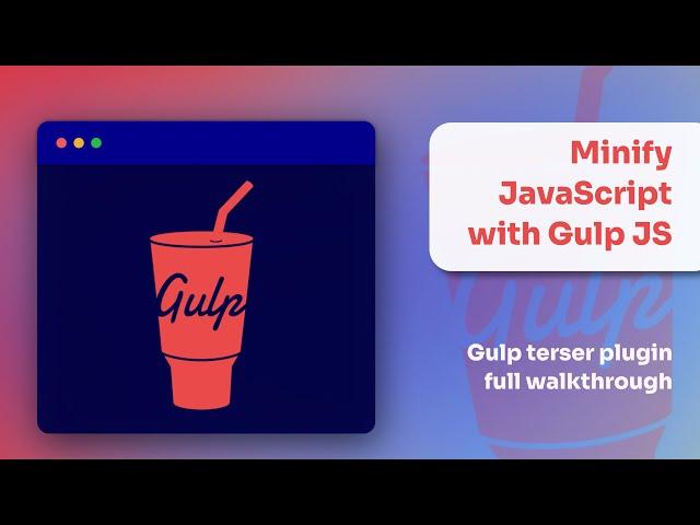 Minify JavaScript with Gulp JS | Full gulp-terser plugin walkthrough