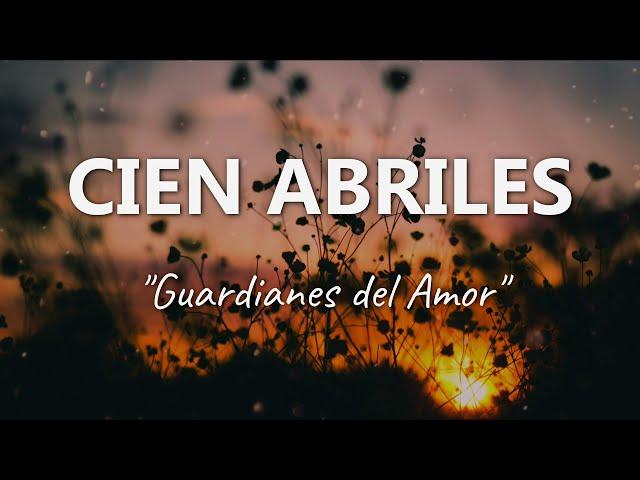 Guardianes del Amor - Cien Abriles - Letra