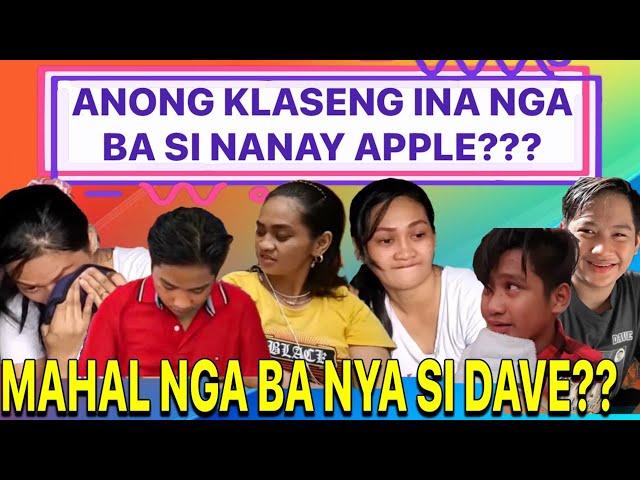 NANAY APPLE ANO BA ANG MAHALAGA SA IYO? SI DAVE O PERA??