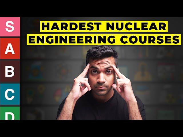 I Rank the HARDEST Nuclear Engineering Courses