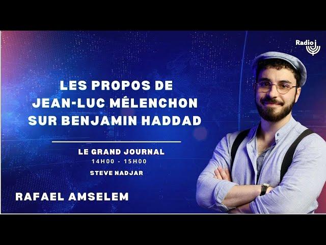 Mélenchon cible Benjamin Haddad : "Très symptomatique du problème d'antisémitisme au sein de LFI"