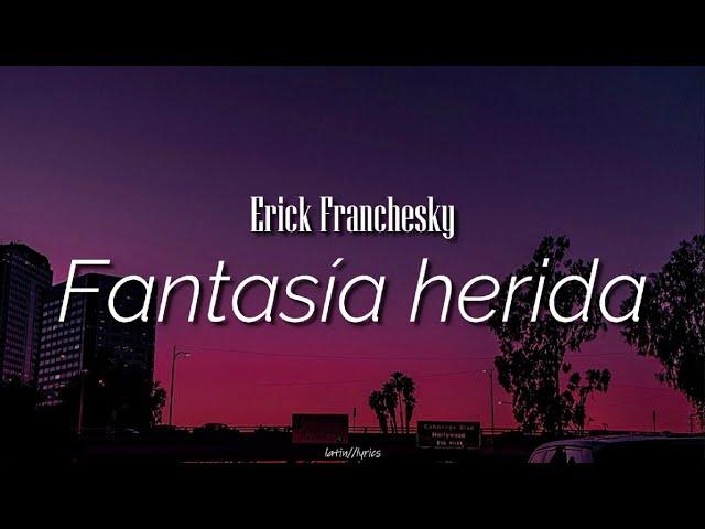 Fantasía herida / Erick Franchesky / letra