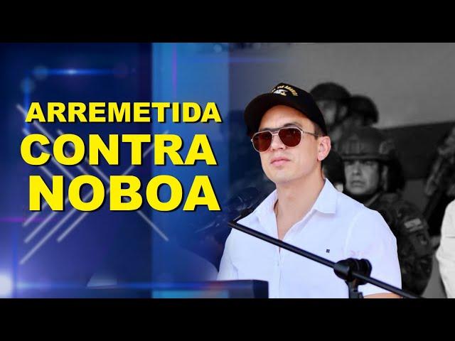 ARREMETIDA CONTRA NOBOA