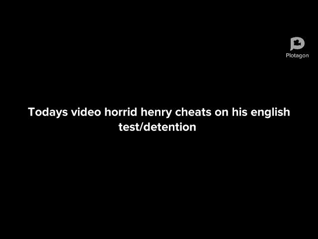Henry cheats on his English test  special by:comic inventor