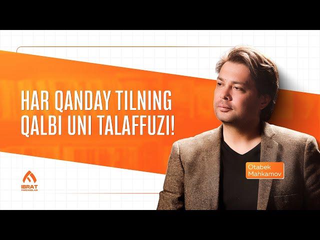 Har qanday tilning qalbi uni talaffuzi! | Otabek Mahkamov | IBRAT Interview