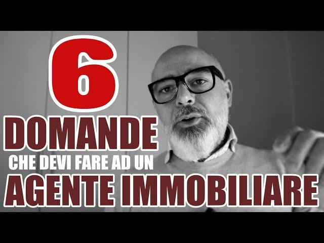 Le 6 domande che devi assolutamente fare ad un Agente Immobiliare