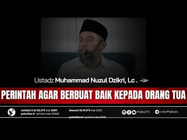 PERINTAH AGAR BERBUAT BAIK KEPADA ORANG TUA ️Ustadz Muhammad Nuzul Dzikri, Lc