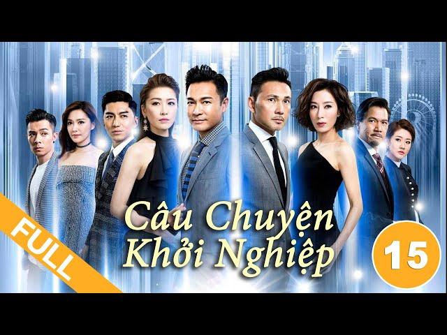 Câu Chuyện Khởi Nghiệp - Tập 15 (Lồng Tiếng) Quách Tấn An, Dương Di, Châu Lệ Kỳ, Lâm Văn Long