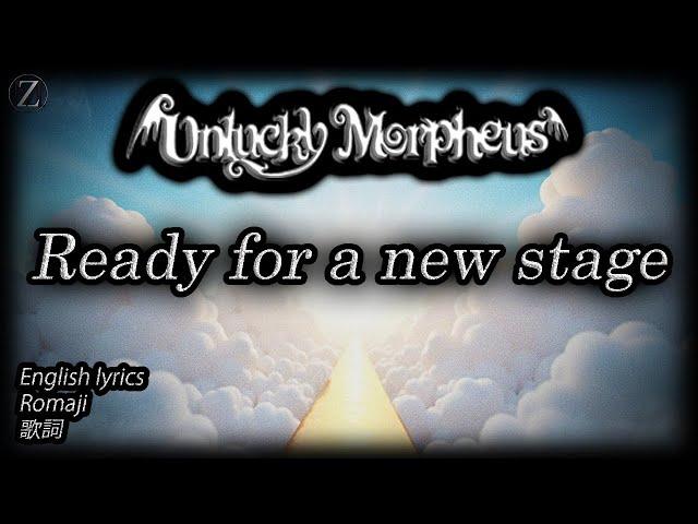 Unlucky Morpheus - Ready for a new stage [English lyrics] [Romaji]