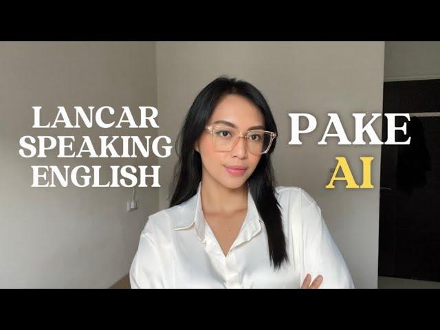 3 Rahasia Lancar Ngomong Bahasa Inggris Pake AI