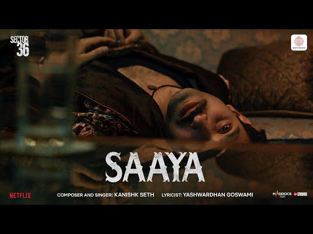 Saaya | Sector 36 | Kanishk Seth, Yashwardhan | Vikrant Massey, Deepak Dobriyal | Dinesh Vijan