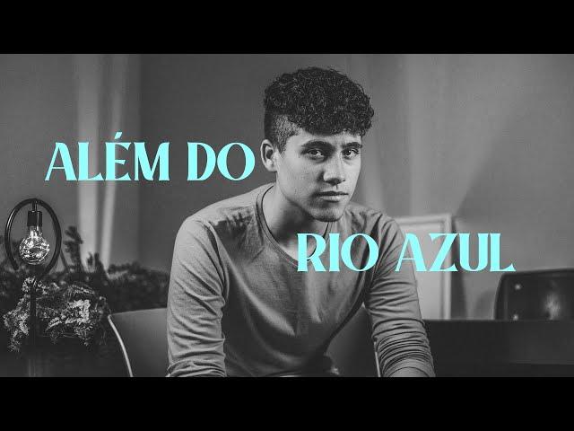 Além do Rio Azul - Eduardo Bentes  (Vídeo Cover)