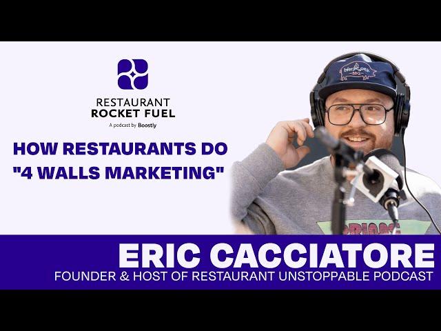 How Restaurants Do "4 Walls Marketing" | Eric Cacciatore of Restaurant Unstoppable