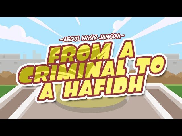 From a Criminal to a Hafidh - Based on A True Story - Story that Will Restore Your Faith in Humanity