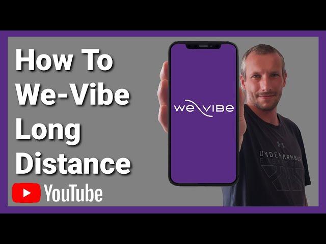 How To We Vibe Long Distance. We-Vibe App