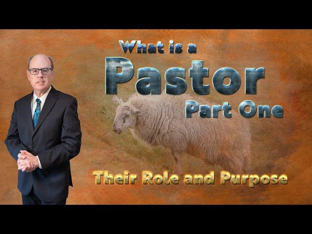 What is a Pastor Pt 1 Their Role and Purpose Revealing the Love of Jesus