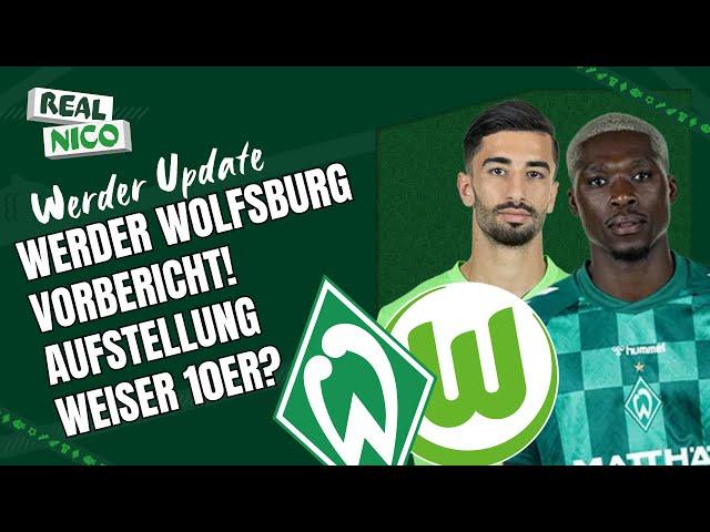 Mit Weiser auf der 10? / SV Werder Bremen Vs. VfL Wolfsburg Vorbericht!