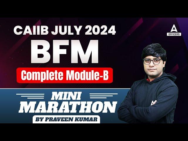 CAIIB BFM Complete Module B | CAIIB Marathon Class | CAIIB July 2024