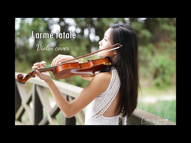 Larme Fatale cover violon Lisa YANG