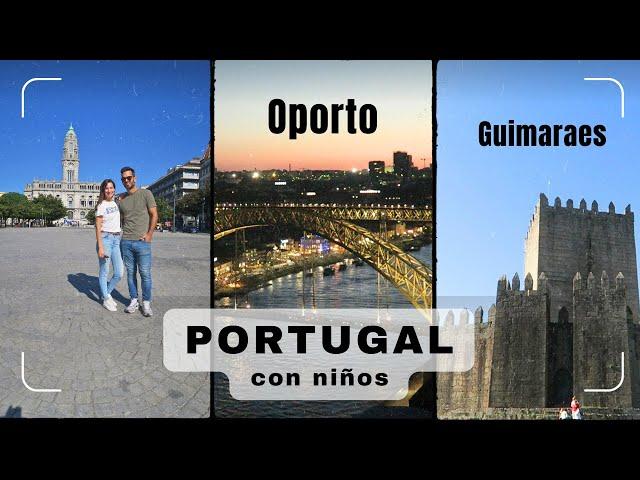 OPORTO y GUIMARAES  ️ VIAJAR con NIÑOS @LauraViveSimple