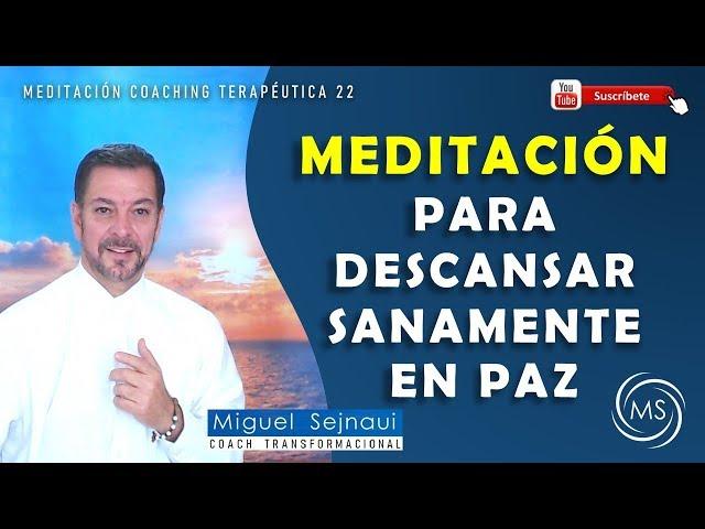 MEDITACIÓN PARA DESCANSAR SANAMENTE EN PAZ    Meditación Coaching Terapéutica 22