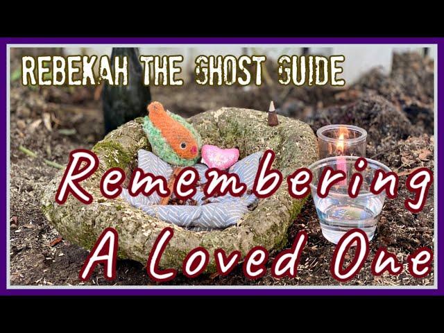 Remembering A Loved One - Rebekah The Ghost Guide
