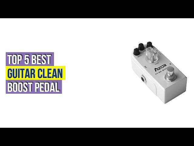 Top 5 Best Guitar Clean Boost Pedal Reviews With Products List