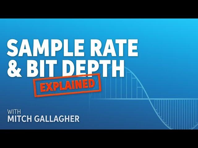 What Are Sample Rate and Bit Depth?