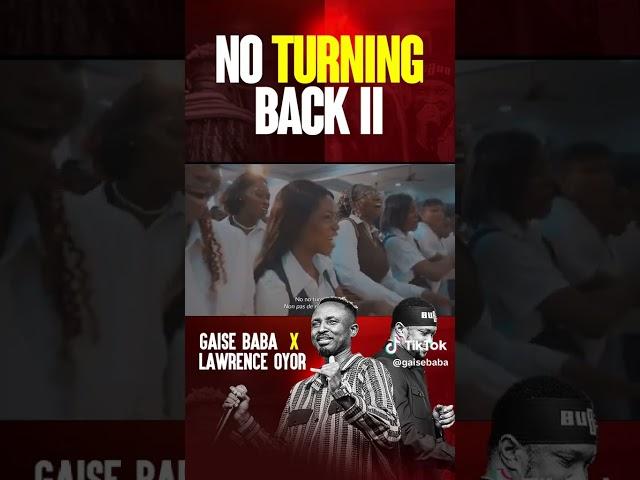 no turning back by Lawrence oyor x gaise Baba. 