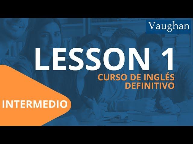 Lección 1 - Nivel Intermedio | Curso Vaughan para Aprender Inglés Gratis