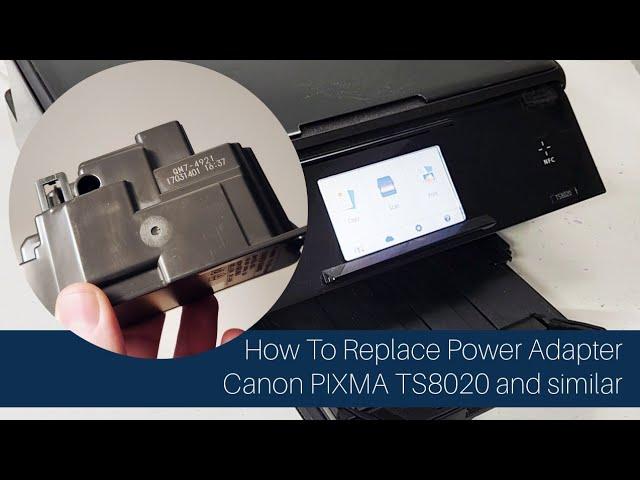 How To Replace Power Supply Adapter on Canon TS8020 Printer