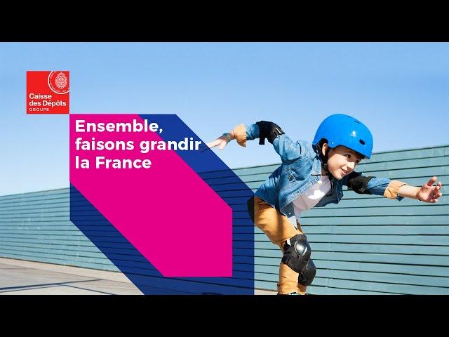 Ensemble, faisons grandir la France : la Caisse des Dépôts en 1min30
