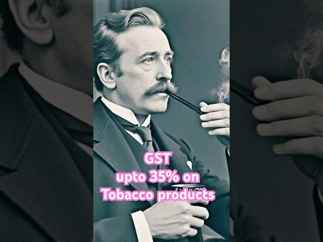 तम्बाकू सिगरेट पर GST 28% से बड़कर 35% #tobacco #gst #latest #shorts