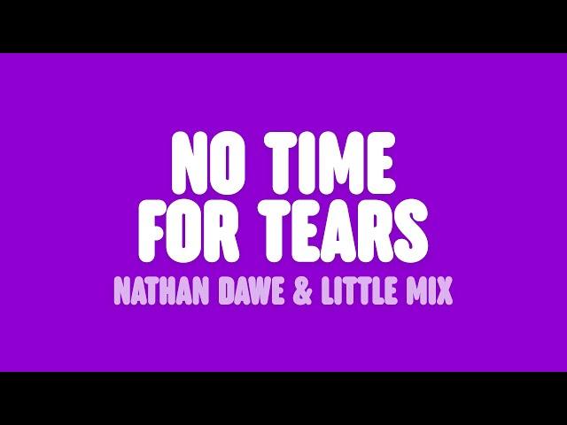 Nathan Dawe & Little Mix - No Time For Tears (Lyrics)