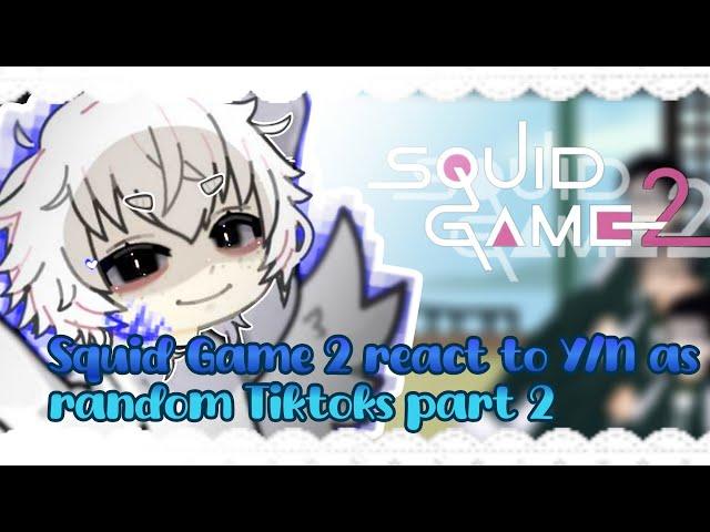 🪽| Squid Game 2 react to Y/N as random Tiktoks | Part 2/2 |  | Ships y/n x 001 and y/n x 230 | 🪽