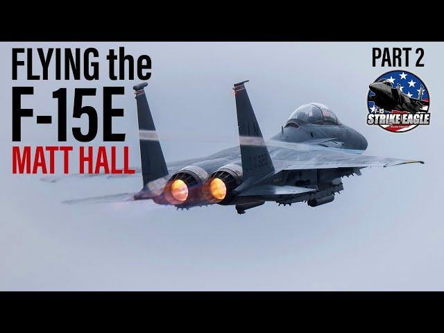 Flying the F-15E Strike Eagle | Matt Hall (Part 2)