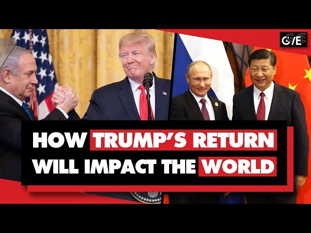 How Trump's return will impact the world: Dollar, China, tariffs, Russia, Ukraine, Israel, Iran, etc