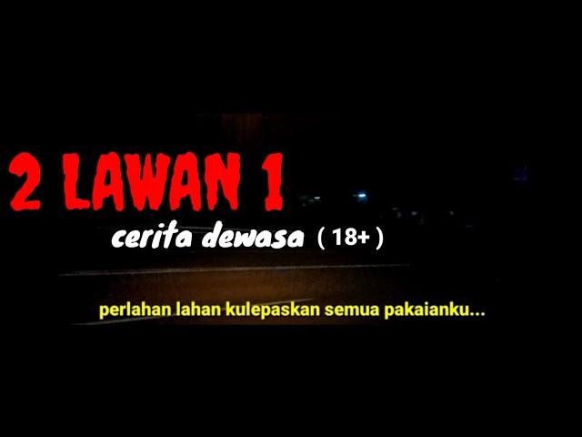 2 LAWAN 1 WIK WIK MENEGANGKAN