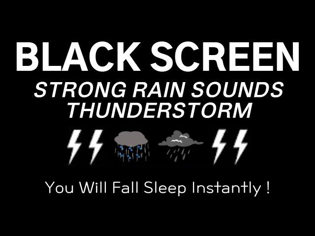 STRONG RAIN SOUNDS THUNDERSTORM - You Will Fall Sleep Instantly! | Black Screen, Rest