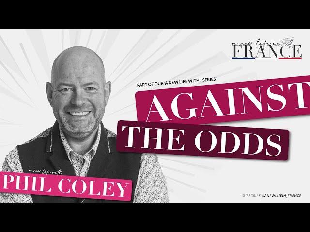 Against the odds | A New Life in France with Phil Coley