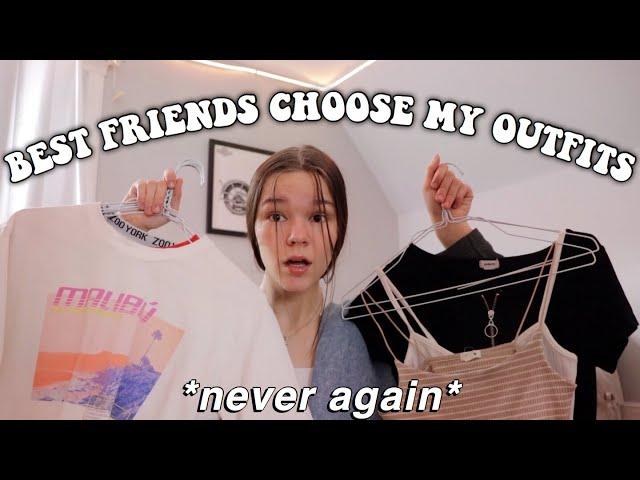 my best friends choose my outfits for a week